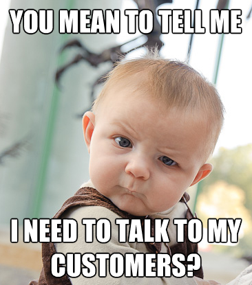 Talk to your customers
