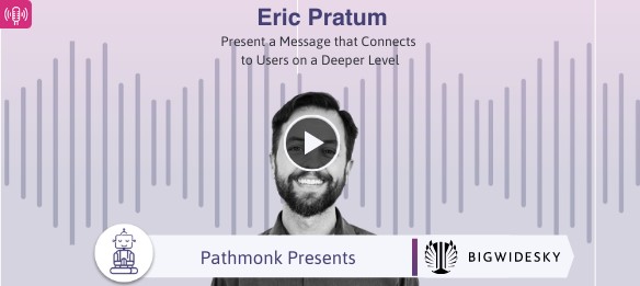 Present a Message that Connects to Users on a Deeper Level | Interview with Eric Pratum from Bigwidesky