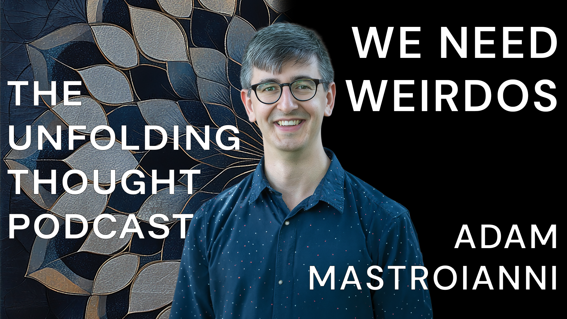 Adam Mastroianni in episode artwork for The Unfolding Thought Podcast: We Need Weirdos.